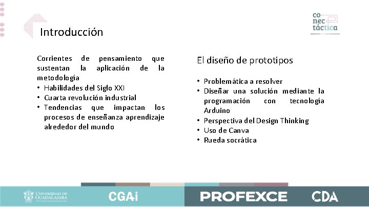 Introducción Corrientes de pensamiento que sustentan la aplicación de la metodología • Habilidades del