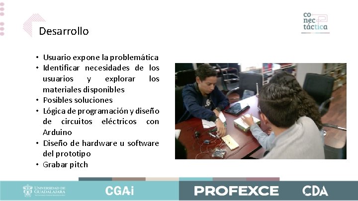 Desarrollo • Usuario expone la problemática • Identificar necesidades de los usuarios y explorar
