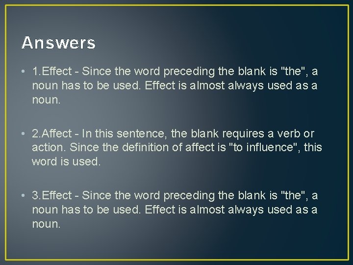 Answers • 1. Effect - Since the word preceding the blank is "the", a