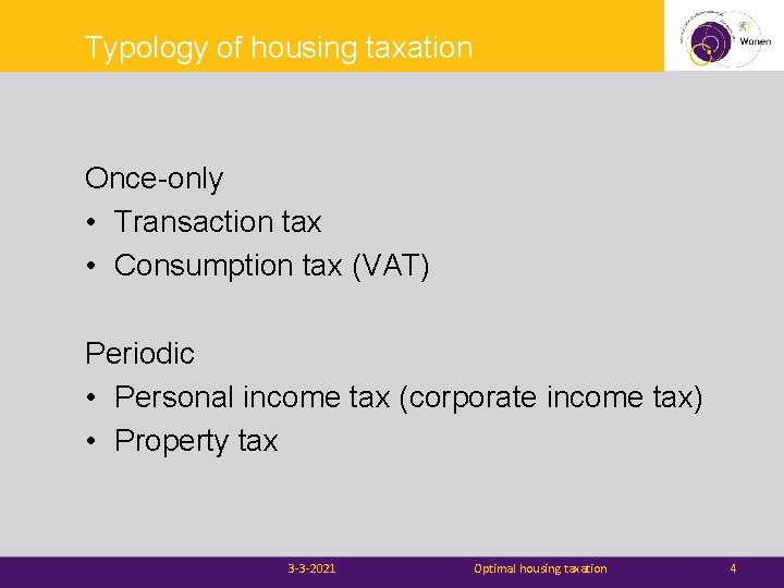 Typology of housing taxation Once-only • Transaction tax • Consumption tax (VAT) Periodic •