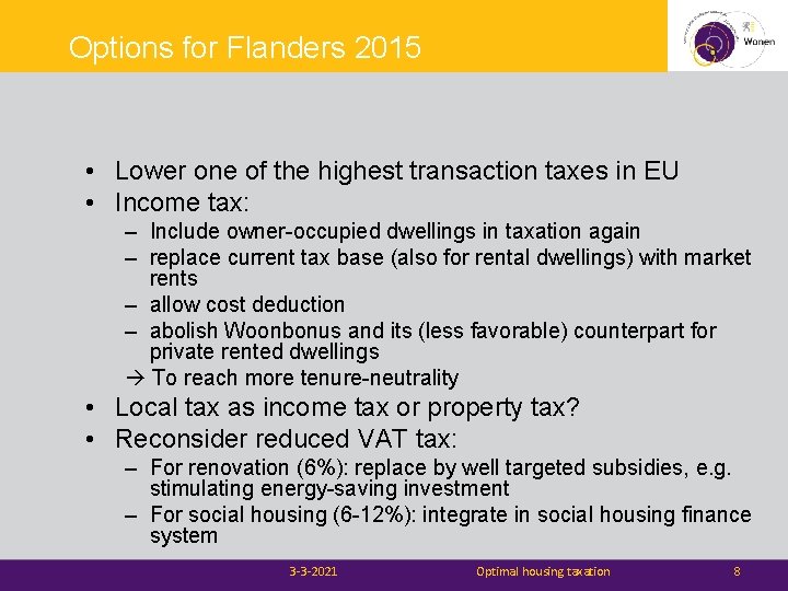 Options for Flanders 2015 • Lower one of the highest transaction taxes in EU