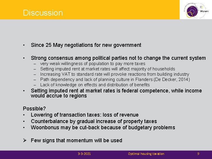 Discussion • Since 25 May negotiations for new government • Strong consensus among political
