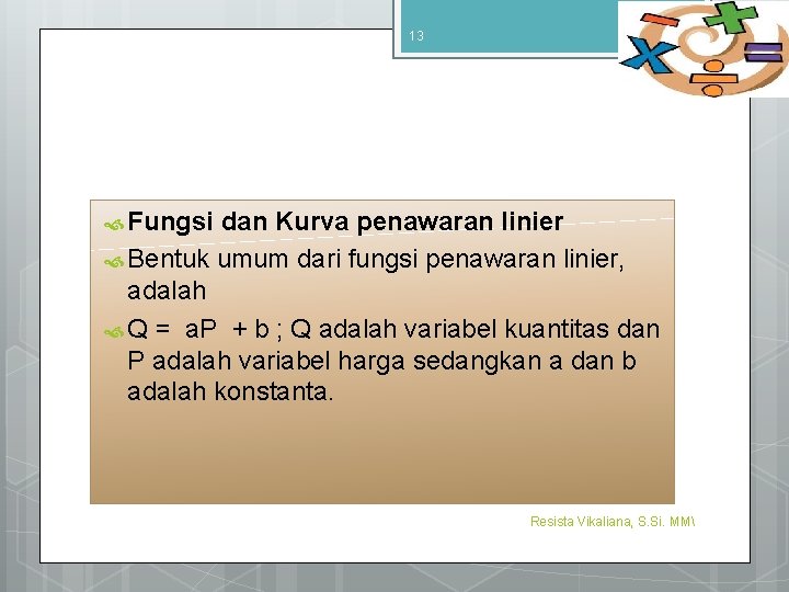 13 9/4/2016 Fungsi dan Kurva penawaran linier Bentuk umum dari fungsi penawaran linier, adalah