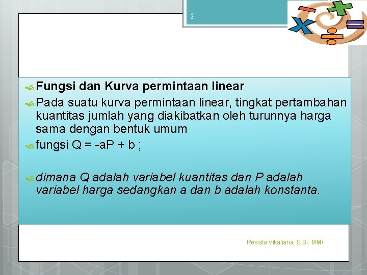 9 9/4/2016 Fungsi dan Kurva permintaan linear Pada suatu kurva permintaan linear, tingkat pertambahan