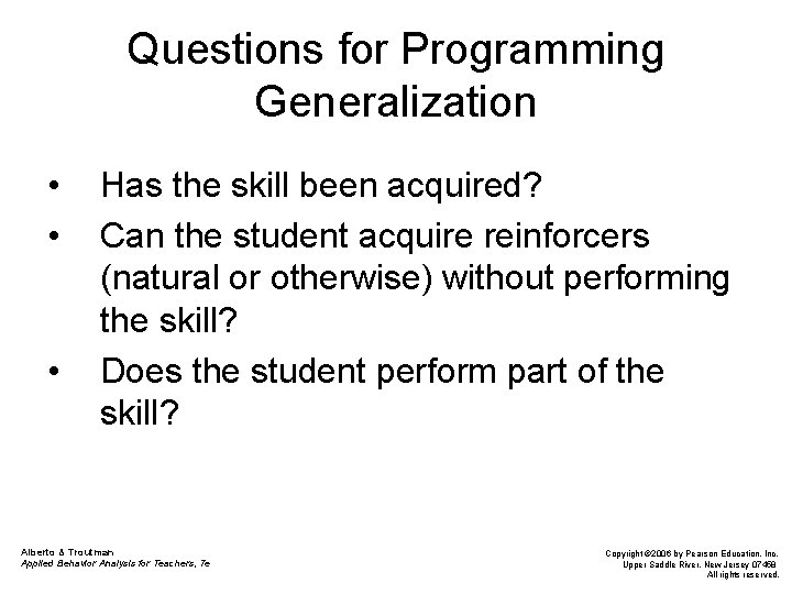 Questions for Programming Generalization • • • Has the skill been acquired? Can the