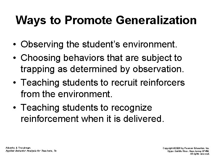 Ways to Promote Generalization • Observing the student’s environment. • Choosing behaviors that are