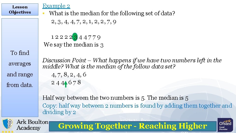 Lesson Objectives Example 2 • What is the median for the following set of