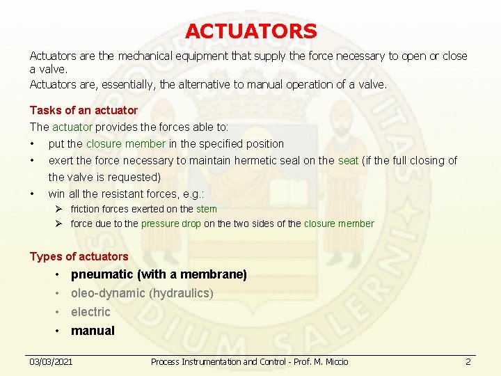 ACTUATORS Actuators are the mechanical equipment that supply the force necessary to open or