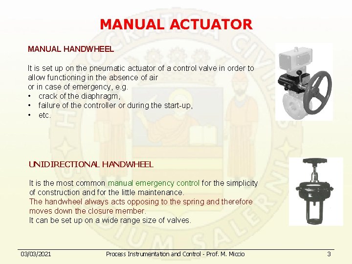 MANUAL ACTUATOR MANUAL HANDWHEEL It is set up on the pneumatic actuator of a