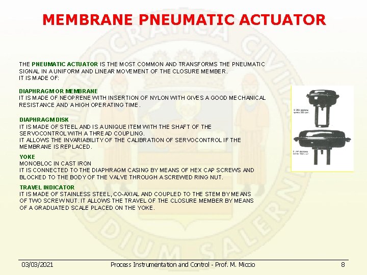 MEMBRANE PNEUMATIC ACTUATOR THE PNEUMATIC ACTUATOR IS THE MOST COMMON AND TRANSFORMS THE PNEUMATIC