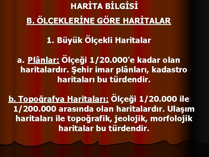HARİTA BİLGİSİ B. ÖLÇEKLERİNE GÖRE HARİTALAR 1. Büyük Ölçekli Haritalar a. Plânlar: Ölçeği 1/20.