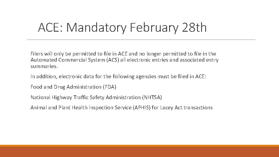 ACE: Mandatory February 28 th Filers will only be permitted to file in ACE