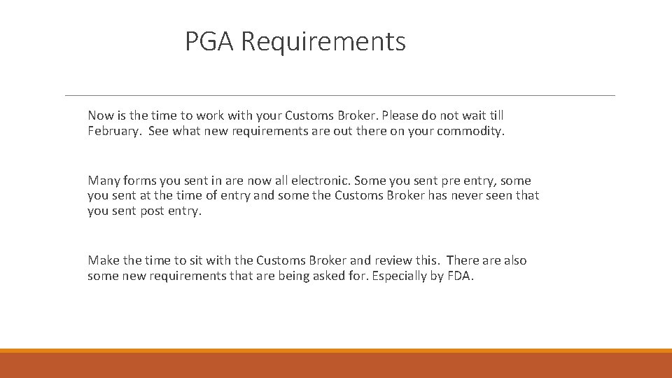 PGA Requirements Now is the time to work with your Customs Broker. Please do