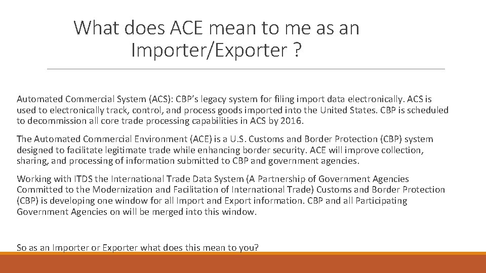 What does ACE mean to me as an Importer/Exporter ? Automated Commercial System (ACS):