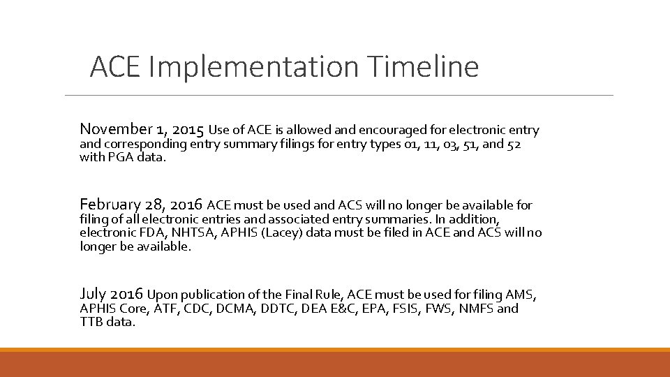 ACE Implementation Timeline November 1, 2015 Use of ACE is allowed and encouraged for