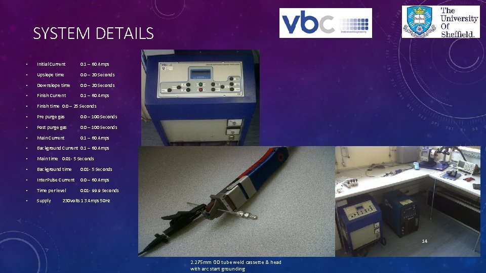 SYSTEM DETAILS • Initial Current 0. 1 – 60 Amps • Upslope time 0.