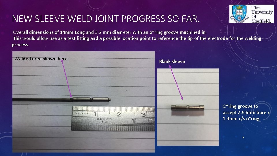 NEW SLEEVE WELD JOINT PROGRESS SO FAR. Overall dimensions of 14 mm Long and