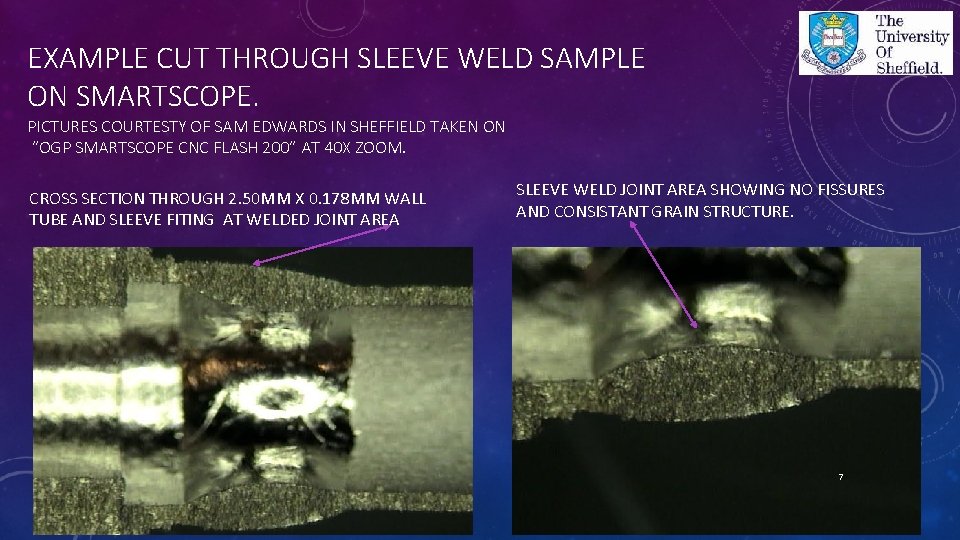 EXAMPLE CUT THROUGH SLEEVE WELD SAMPLE ON SMARTSCOPE. PICTURES COURTESTY OF SAM EDWARDS IN