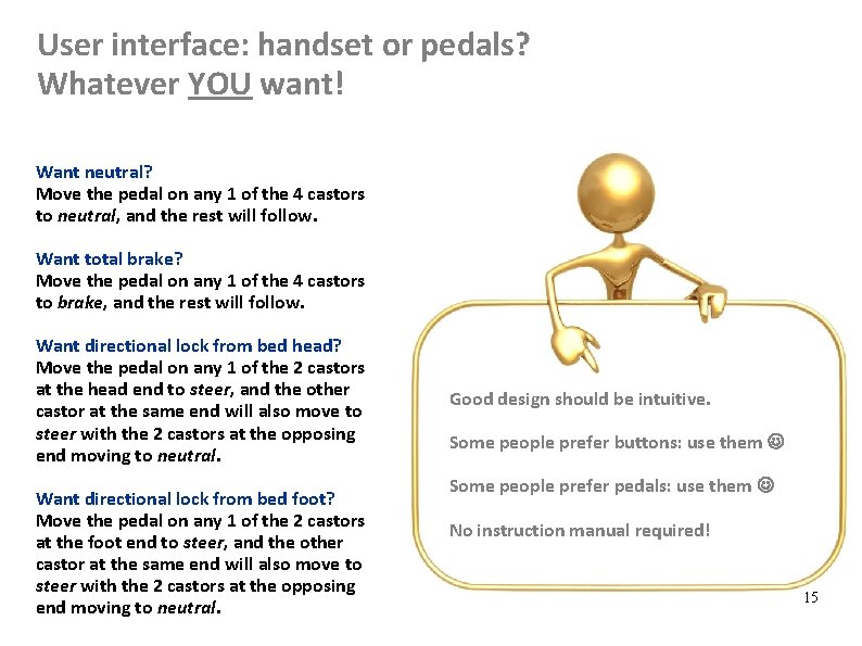 User interface: handset or pedals? Whatever YOU want! Want neutral? Move the pedal on