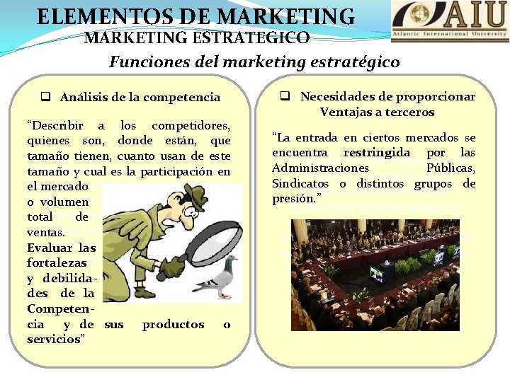 ELEMENTOS DE MARKETING ESTRATEGICO Funciones del marketing estratégico q Análisis de la competencia “Describir