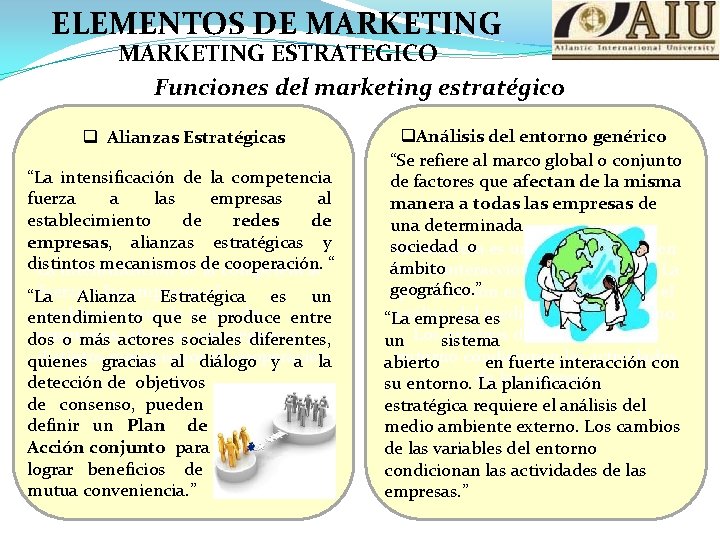 ELEMENTOS DE MARKETING ESTRATEGICO Funciones del marketing estratégico q Alianzas Estratégicas “La intensificación de