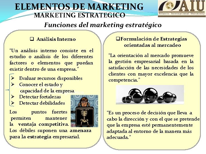 ELEMENTOS DE MARKETING ESTRATEGICO Funciones del marketing estratégico q Análisis Interno “Un análisis interno