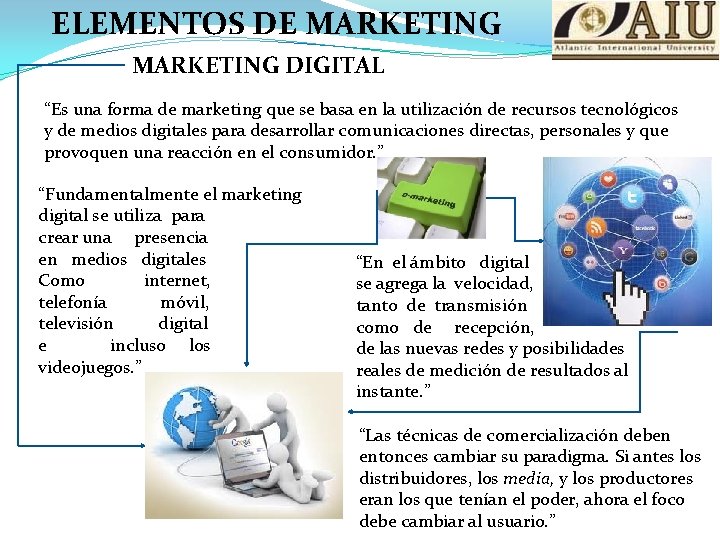 ELEMENTOS DE MARKETING DIGITAL “Es una forma de marketing que se basa en la