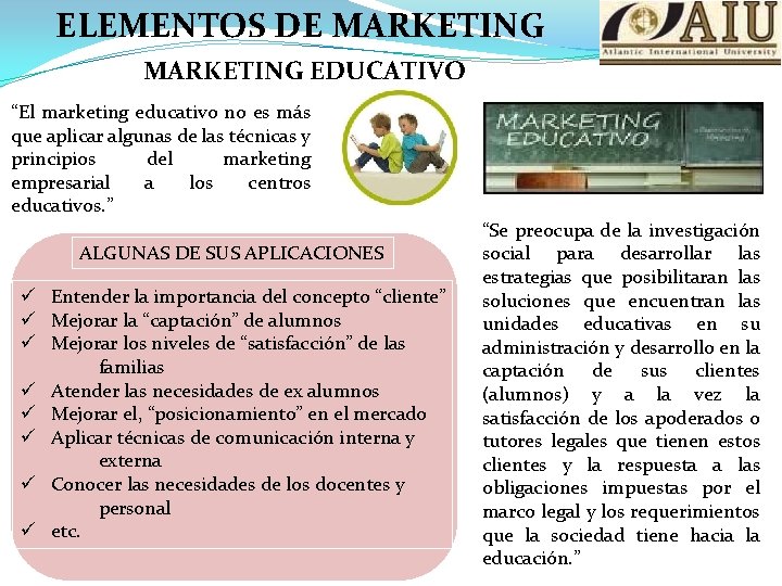 ELEMENTOS DE MARKETING EDUCATIVO “El marketing educativo no es más que aplicar algunas de