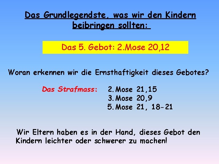 Das Grundlegendste, was wir den Kindern beibringen sollten: Das 5. Gebot: 2. Mose 20,