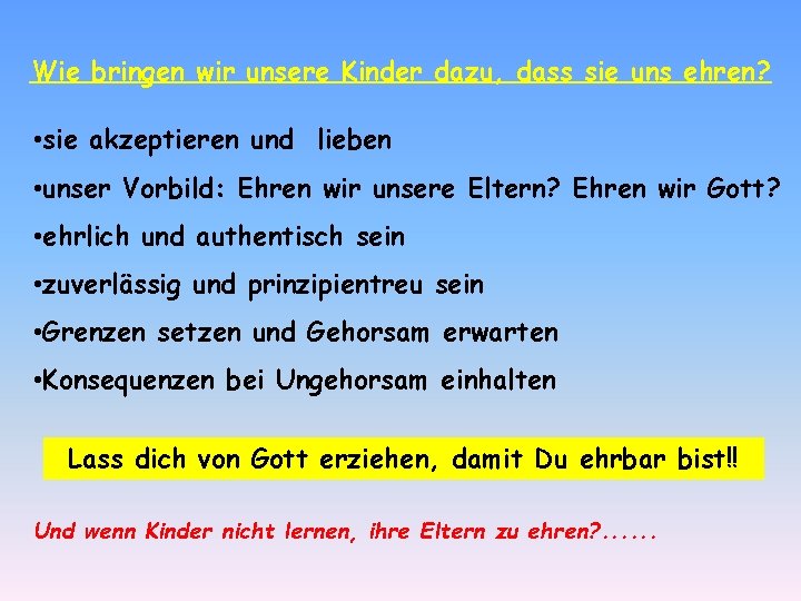 Wie bringen wir unsere Kinder dazu, dass sie uns ehren? • sie akzeptieren und