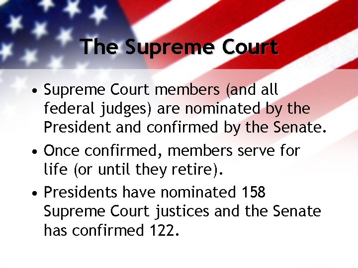 The Supreme Court • Supreme Court members (and all federal judges) are nominated by