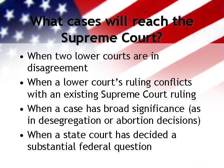 What cases will reach the Supreme Court? • When two lower courts are in