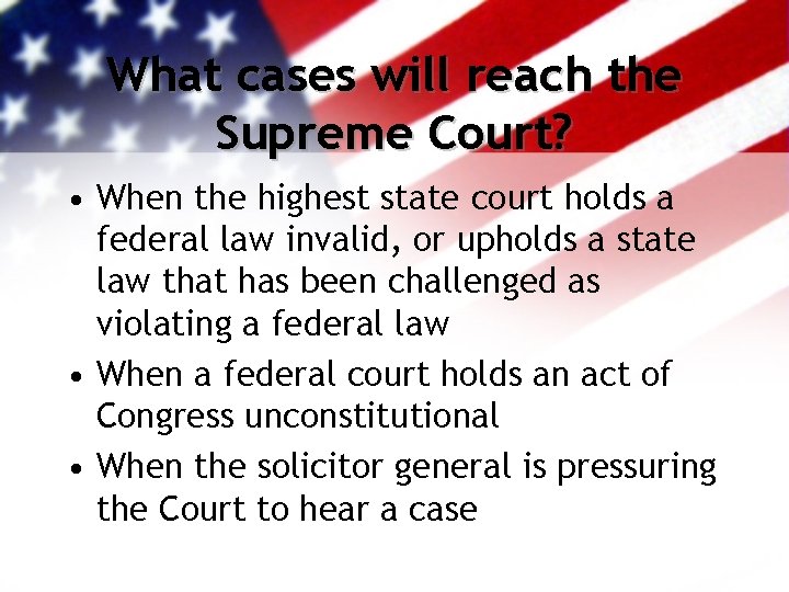 What cases will reach the Supreme Court? • When the highest state court holds