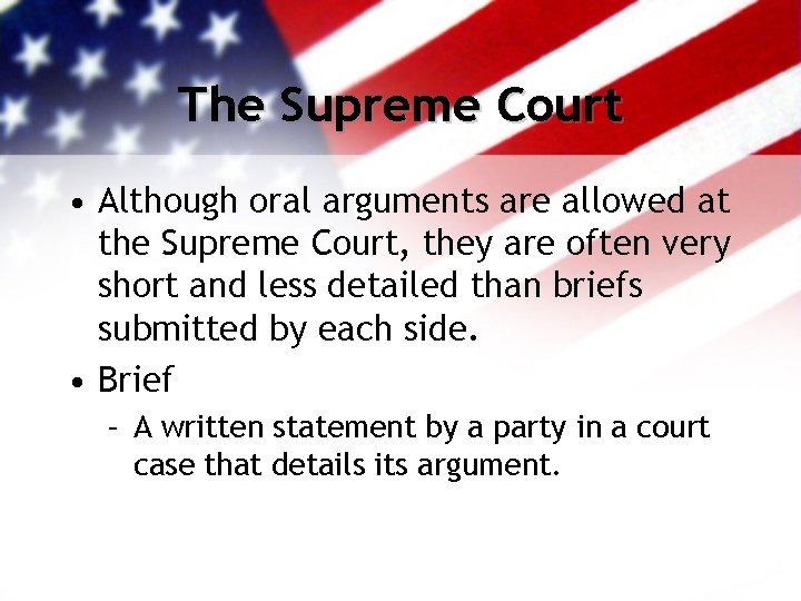 The Supreme Court • Although oral arguments are allowed at the Supreme Court, they