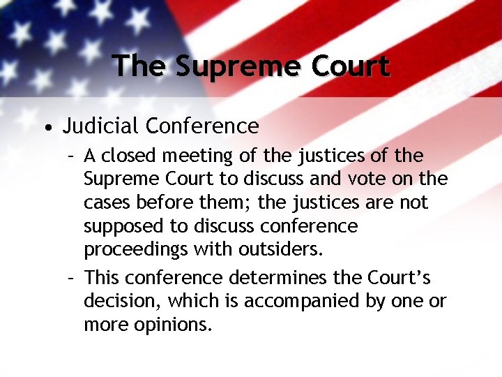 The Supreme Court • Judicial Conference – A closed meeting of the justices of