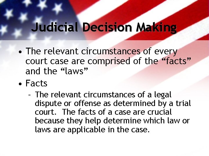 Judicial Decision Making • The relevant circumstances of every court case are comprised of