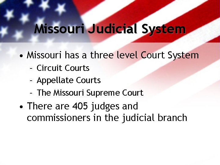 Missouri Judicial System • Missouri has a three level Court System – Circuit Courts