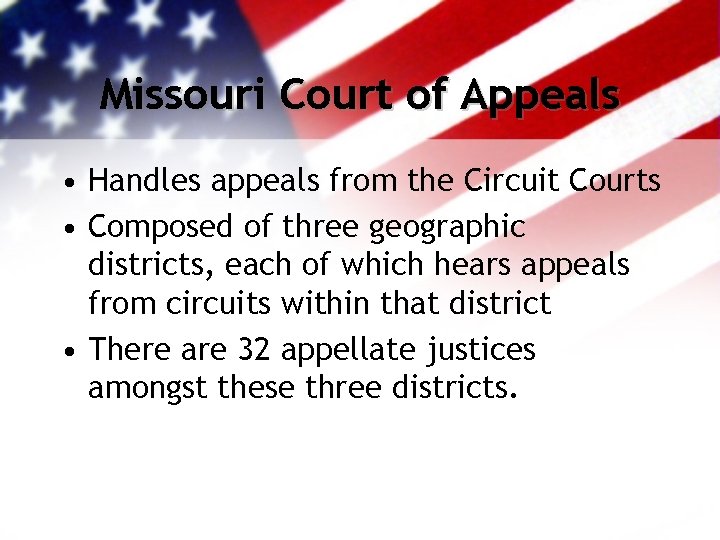 Missouri Court of Appeals • Handles appeals from the Circuit Courts • Composed of