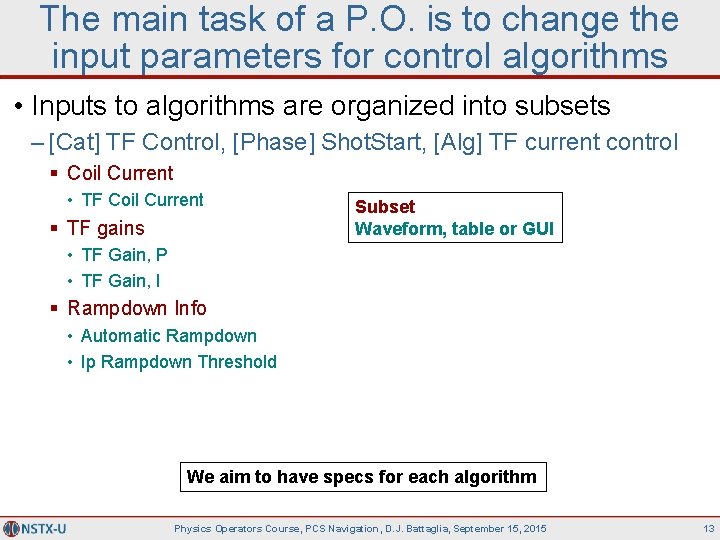 The main task of a P. O. is to change the input parameters for