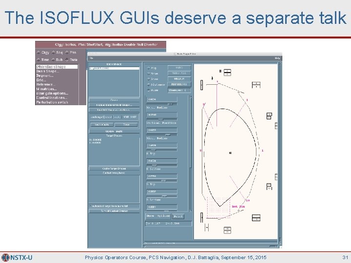 The ISOFLUX GUIs deserve a separate talk Physics Operators Course, PCS Navigation, D. J.