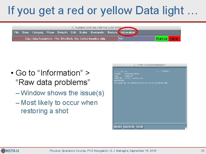 If you get a red or yellow Data light … • Go to “Information”