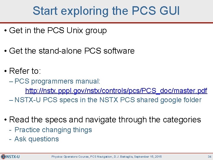 Start exploring the PCS GUI • Get in the PCS Unix group • Get