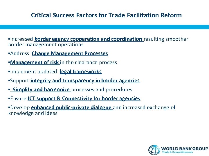 Critical Success Factors for Trade Facilitation Reform §Increased border agency cooperation and coordination resulting