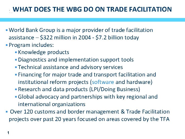 WHAT DOES THE WBG DO ON TRADE FACILITATION § World Bank Group is a