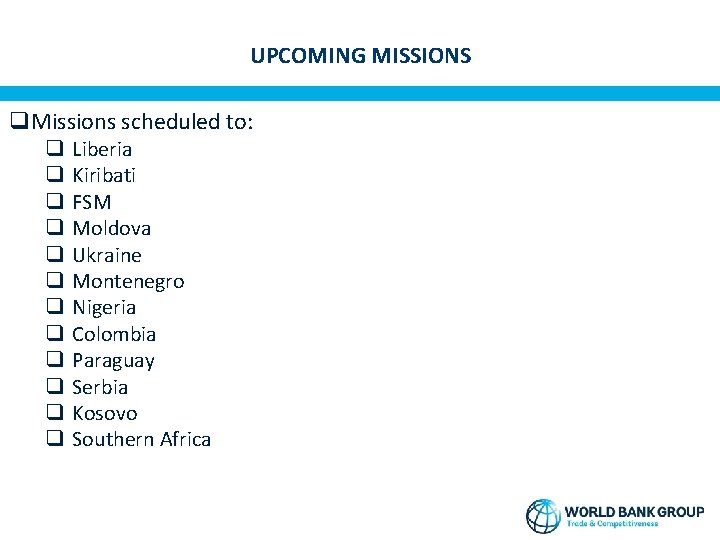 UPCOMING MISSIONS q. Missions scheduled to: q q q Liberia Kiribati FSM Moldova Ukraine