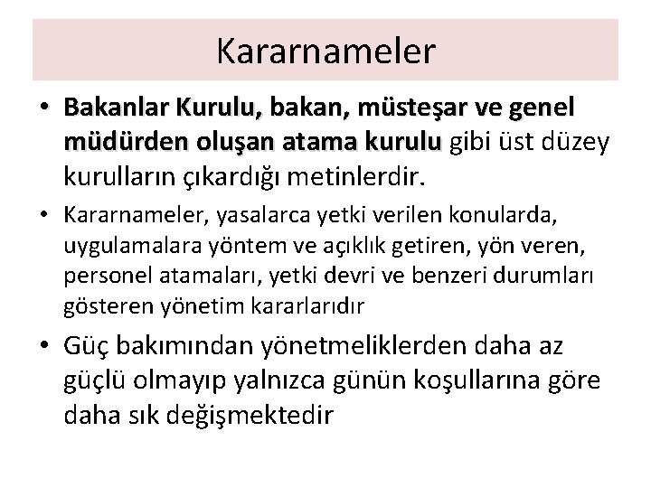 Kararnameler • Bakanlar Kurulu, bakan, müsteşar ve genel müdürden oluşan atama kurulu gibi üst