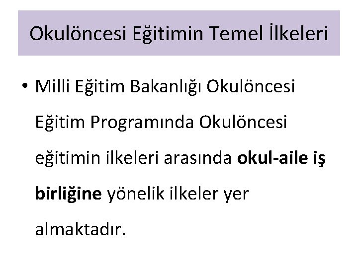 Okulöncesi Eğitimin Temel İlkeleri • Milli Eğitim Bakanlığı Okulöncesi Eğitim Programında Okulöncesi eğitimin ilkeleri