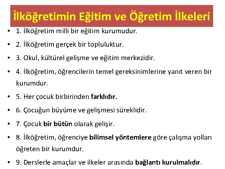 İlköğretimin Eğitim ve Öğretim İlkeleri • 1. İlköğretim milli bir eğitim kurumudur. • 2.