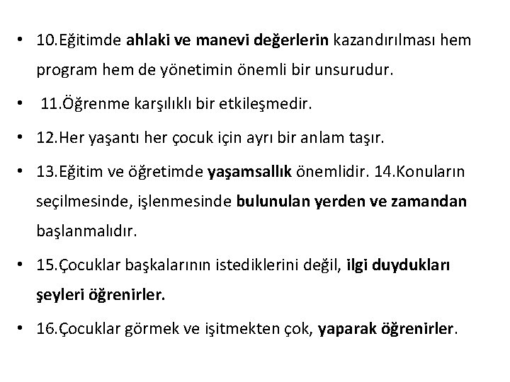  • 10. Eğitimde ahlaki ve manevi değerlerin kazandırılması hem program hem de yönetimin