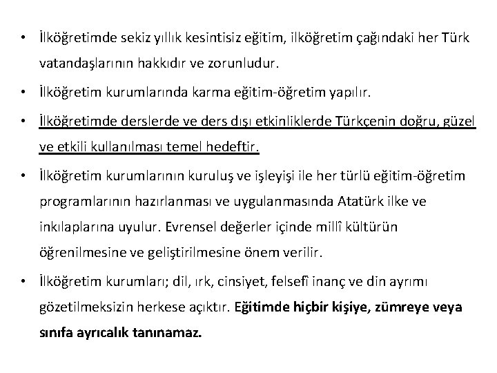  • İlköğretimde sekiz yıllık kesintisiz eğitim, ilköğretim çağındaki her Türk vatandaşlarının hakkıdır ve